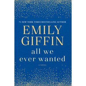All We Ever Wanted -- Emily Giffin